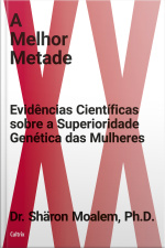 A Melhor Metade: Evidências Científicas Sobre A Superioridade Genética Das Mulheres