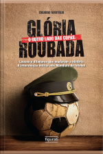 Glória Roubada: O Outro Lado Das Copas