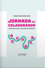 Jornada Do Colaborador: 7 Passos Para Elevar A Experiência Do Colaborador