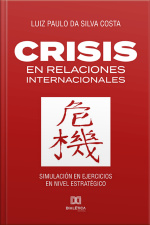 Crisis En Relaciones Internacionales: Simulación En Ejercicios En Nivel Estratégico
