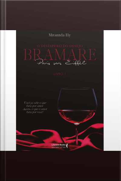O Desespero Do Desejo: Bramare Paris Sans Eiffell: Você Já Sabe O Que Faria Por Amor. Agora, O Que O Amor Faria Por Você?