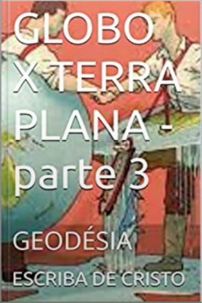 Globo X Terra Plana - Parte 3: Geodésia