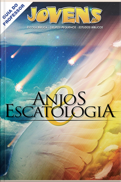 Jovens 25 - Anjos E Escatologia - Guia Do Professor