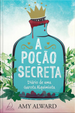 A Poção Secreta: Diário De Uma Garota Alquimista