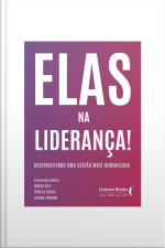 Elas Na Liderança!: Desenvolvendo Uma Gestão Mais Humanizada