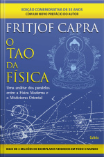 O Tao Da Física: Uma Análise Dos Paralelos Entre A Física Moderna E Misticismo Oriental