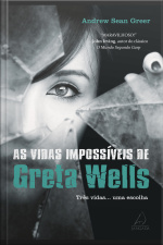 As Vidas Impossíveis De Greta Wells: Três Vidas... Uma Escolha