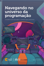 Navegando No Universo Da Programação: Conselhos Para Aproveitar E Contribuir Para A Área Tech