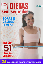 Dietas sem Segredos Ed. 17 - Sopas e caldos leves!