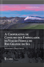 A Cooperativa De Consumo Dos Empregados Da Viação Férrea Do Rio Grande Do Sul: Imaginário E Espaço Social