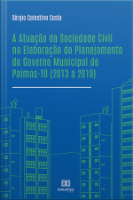 A Atuação Da Sociedade Civil Na Elaboração Do Planejamento Do Governo Municipal De Palmas-to (2013 A 2019)