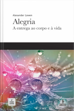 Alegria: A Entrega Ao Corpo E À Vida