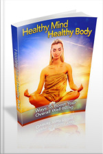 “healthy Mind Healthy Body”: Ways To Boost Your Overall Well Being!