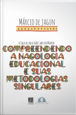 Sala De Aula Não Cabe No Mundo: Compreendendo A Nagologia Educacional E Suas Metodologias Singulares
