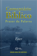 Comentário Bíblico Prazer Da Palavra, Fascículo 17 — Ester: Ester