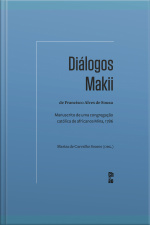 Diálogos Makii De Francisco Alves De Souza: Manuscrito De Uma Congregação Católica De Africanos Mina, 1786