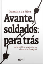 Avante, soldados: para trás – Uma história inspirada na Guerra do Paraguai