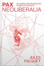 Pax Neoliberalia: Mulheres E A Reorganização Global Da Violência