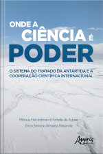 Onde A Ciência É Poder: O Sistema Do Tratado Da Antártida E A Cooperação Científica Internacional
