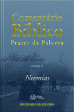 Comentário Bíblico Prazer Da Palavra, Fascículo 16 — Neemias: Neemias