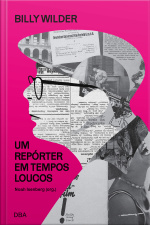 Billy Wilder: Um Repórter Em Tempos Loucos