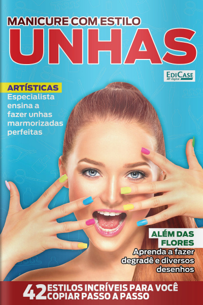 Manicure Com Estilo Ed. 37 - Unhas artísticas: 44 fotos passo a passo