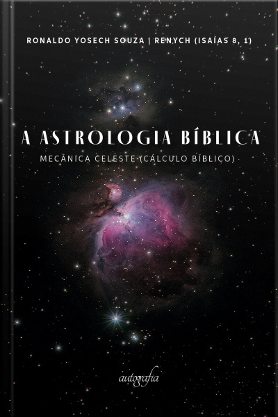 A Astrologia Bíblica: mecânica celeste (cálculo bíblico)