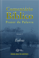 Comentário Bíblico Prazer Da Palavra, Fascículo 15 — Esdras: Esdras