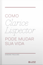 Como Clarice Lispector Pode Mudar Sua Vida
