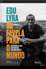 Da Favela Para O Mundo: Não Importa De Onde Você Vem, Mas Para Onde Você Vai