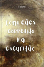 Como Cães Correndo Na Escuridão