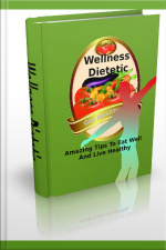 Wellness Dietetic: That Is Why Ive Written This Book... this Book Below Will Show You Exactly What What You Need To Do To Get Healthy!