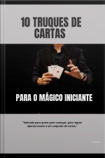 Truques De Cartas : Para O Mágico Iniciantes