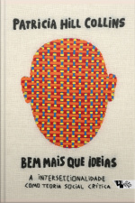Bem Mais Que Ideias: A Interseccionalidade Como Teoria Social Crítica
