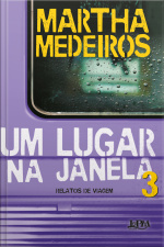 Um Lugar Na Janela 3: Relatos De Viagem