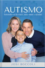 Autismo: Entender Es La Clave Para Amar Y Ayudar