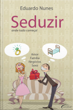 Seduzir - Onde Tudo Começa!
