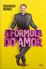 A Fórmula Do Amor: Guia Prático Para A Mulher Moderna