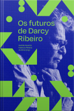Os Futuros De Darcy Ribeiro
