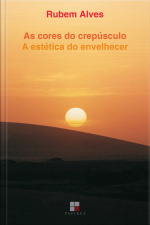 As Cores Do Crepúsculo: A Estética Do Envelhecer