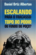 Escalando Para O Fracasso: Topo Do Pódio Ou Fundo Do Poço?