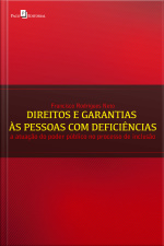 Direitos E Garantias Às Pessoas Com Deficiências: A Atuação Do Poder Público No Processo De Inclusão