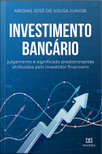 Investimento Bancário: Julgamento E Significado Predominantes Atribuídos Pelo Investidor Financeiro