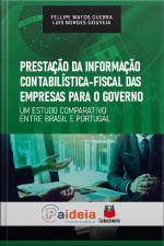 Prestação Da Informação Contabilística-fiscal Das Empresas Para O Governo: Um Estudo Comparativo Entre Brasil E Portugalfellipe Matos Guerra