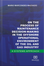 On The Process Of Maintenance Decision-making In The Offshore Operational Environment Of The Oil And Gas Industry: A Systems Approach