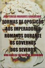 Formas De Oposição Aos Imperadores Romanos Durante Os Governos Dos Severos: Uma Análise Da Obra De Herodiano