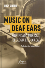 Music On Deaf Ears: Significado Musical, Ideologia E Educação
