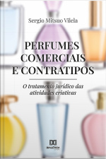 Perfumes Comerciais E Contratipos: O Tratamento Jurídico Das Atividades Criativas