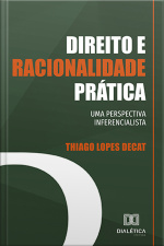 Direito E Racionalidade Prática: Uma Perspectiva Inferencialista