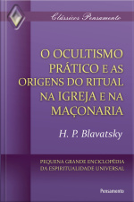 O Ocultismo Prático E As Origens Do Ritual Na Igreja E Na Maçonaria